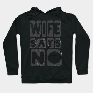 Wife Says No Meme Hoodie